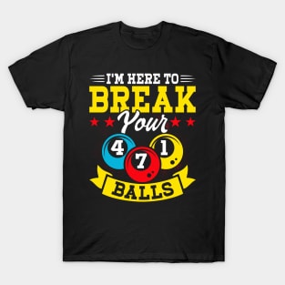 I'm Here To Breal Your Balls T shirt For Women Man T-Shirt